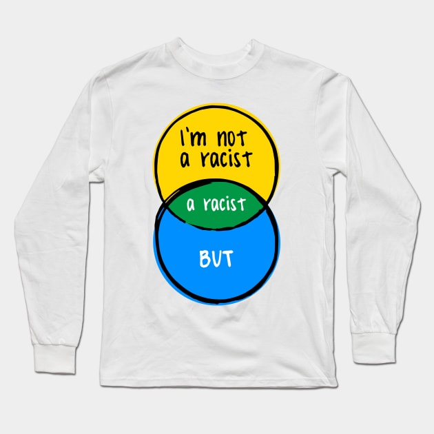 funny Venn diagram – I'm not a racist, but… Long Sleeve T-Shirt by LiveForever